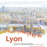 Sortie du Livre LYON Vues Dessinées